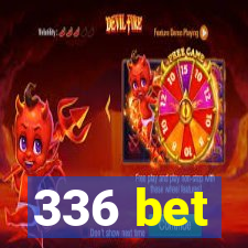 336 bet